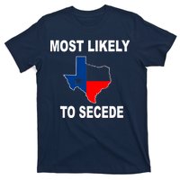 Most Likely To Secede Texas T-Shirt