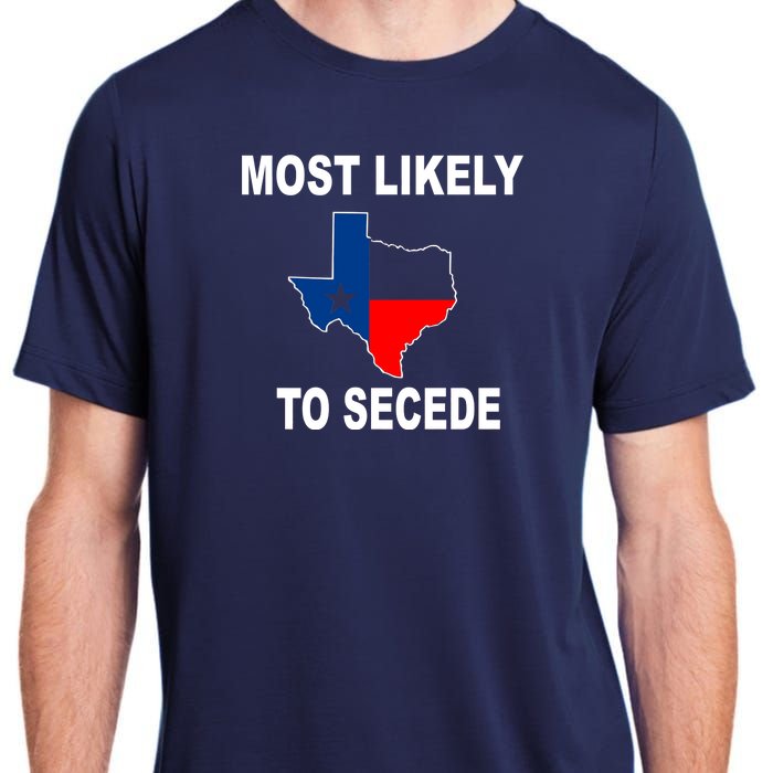 Most Likely To Secede Texas Adult ChromaSoft Performance T-Shirt