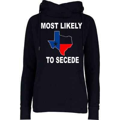 Most Likely To Secede Texas Womens Funnel Neck Pullover Hood