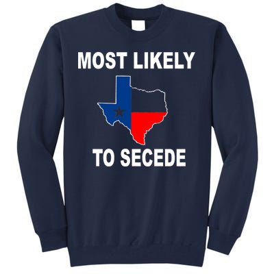 Most Likely To Secede Texas Tall Sweatshirt