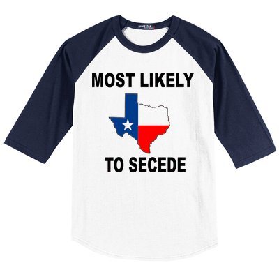 Most Likely To Secede Texas Baseball Sleeve Shirt