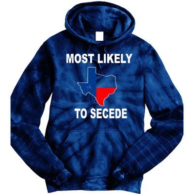 Most Likely To Secede Texas Tie Dye Hoodie