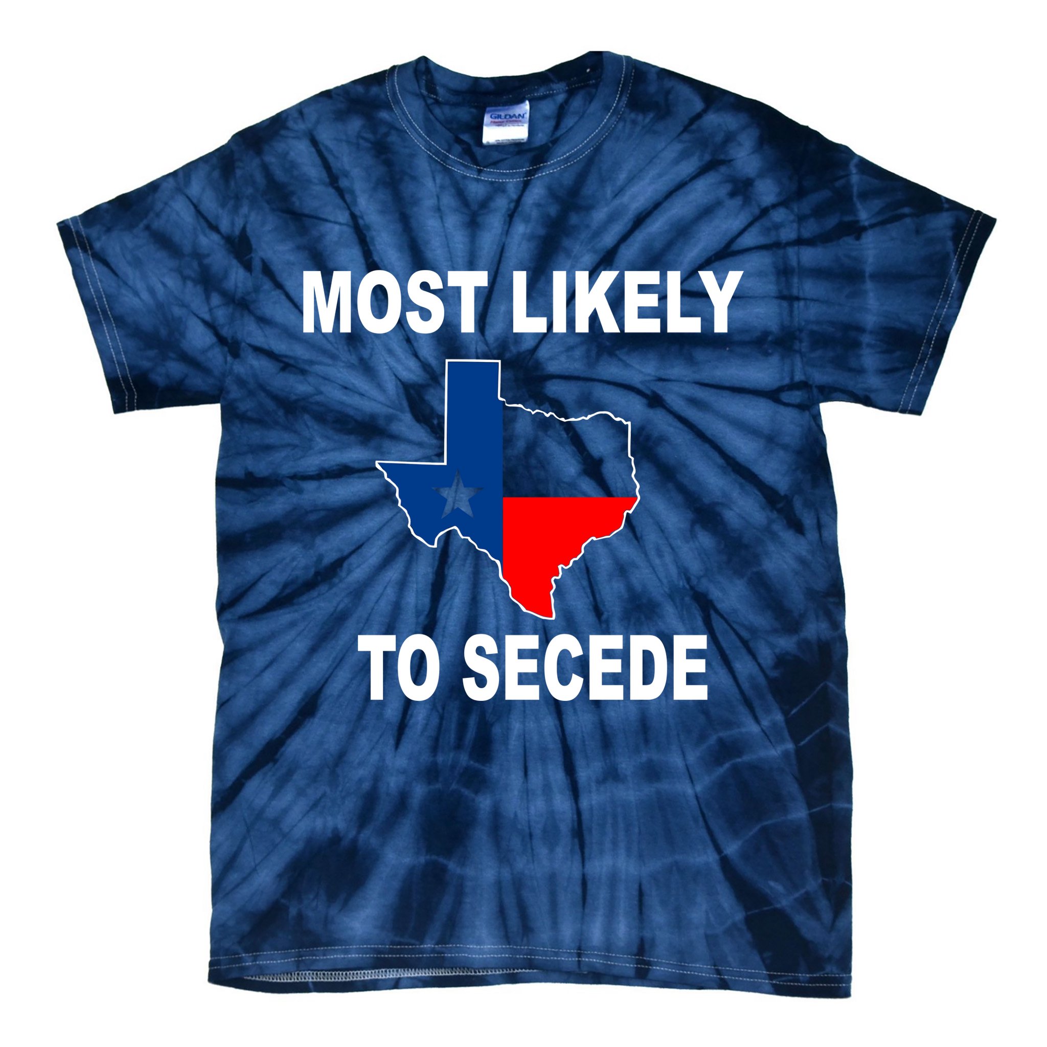 Most Likely To Secede Texas Tie-Dye T-Shirt