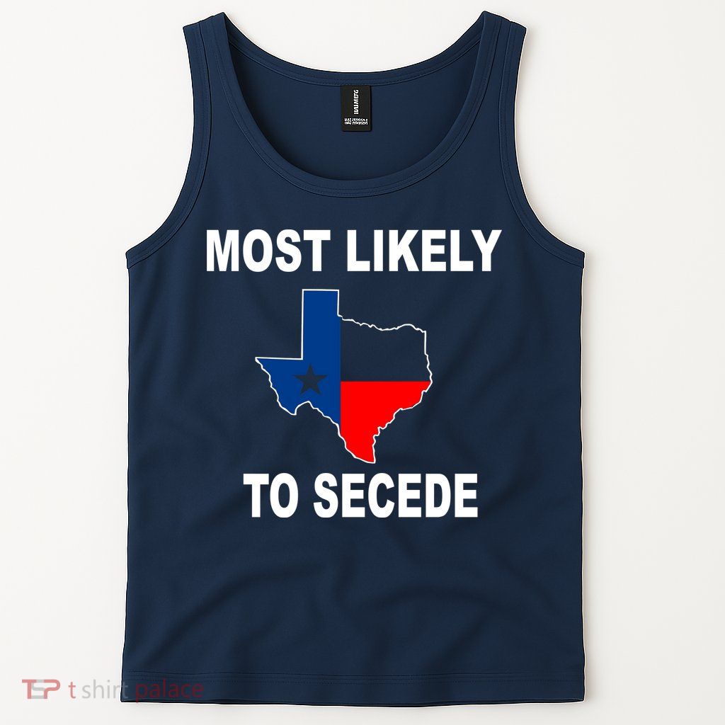Most Likely To Secede Texas Tank Top