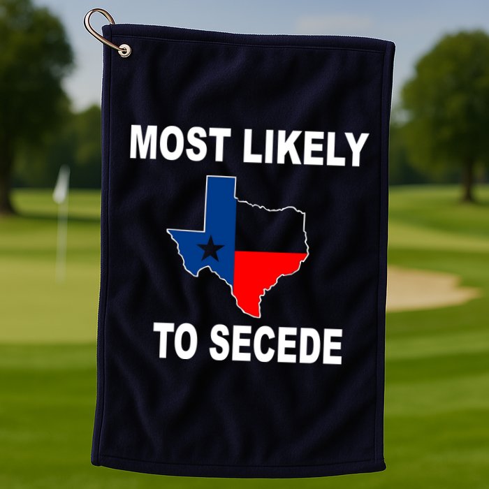 Most Likely To Secede Texas Golf Towel
