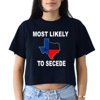 Most Likely To Secede Texas Crop Top