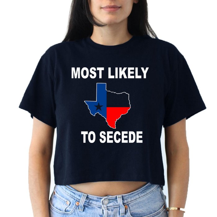 Most Likely To Secede Texas Crop Top