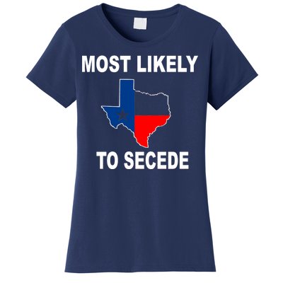 Most Likely To Secede Texas Women's T-Shirt