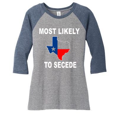 Most Likely To Secede Texas Women's Tri-Blend 3/4-Sleeve Raglan Shirt