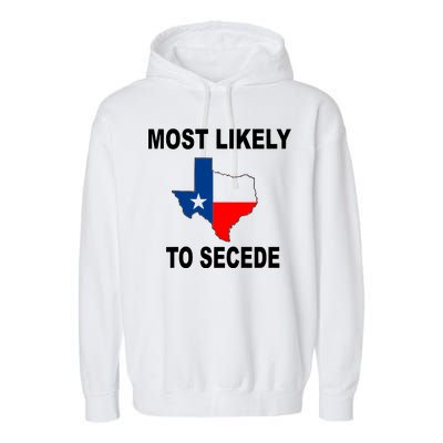 Most Likely To Secede Texas Garment-Dyed Fleece Hoodie