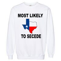 Most Likely To Secede Texas Garment-Dyed Sweatshirt