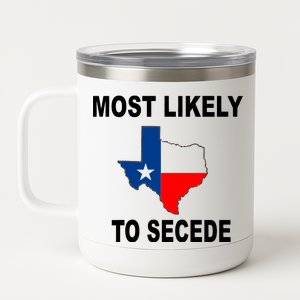 Most Likely To Secede Texas 12 oz Stainless Steel Tumbler Cup