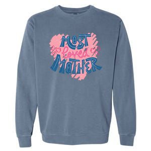 Most Loved Mother Garment-Dyed Sweatshirt