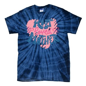 Most Loved Mother Tie-Dye T-Shirt