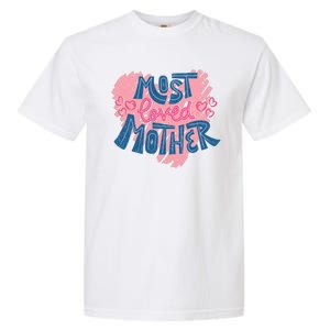 Most Loved Mother Garment-Dyed Heavyweight T-Shirt