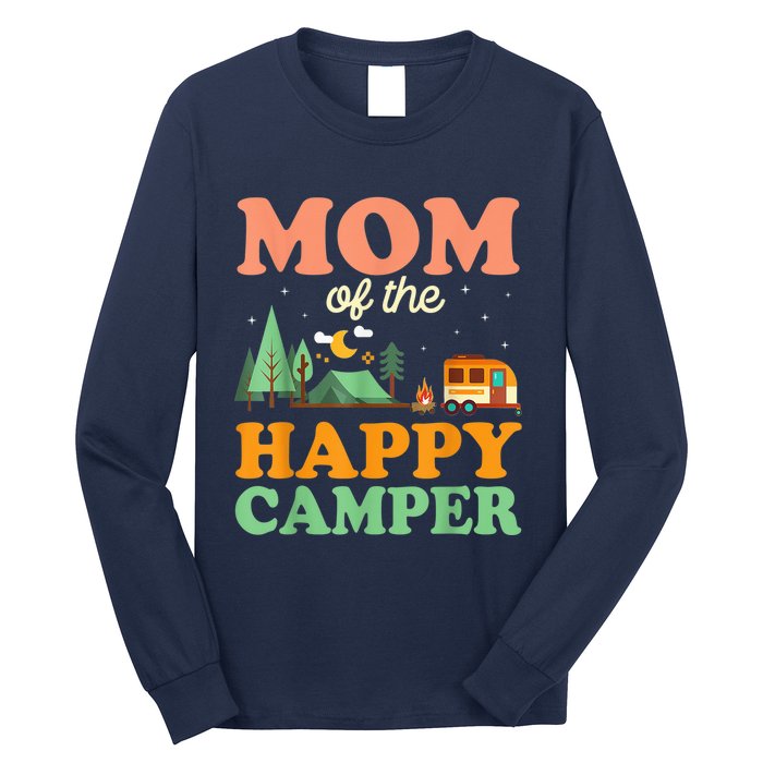 Mom Of The Happy Camper Shirt Wo 1st Bday Camping Trip Long Sleeve Shirt