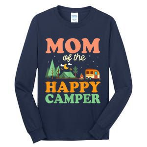 Mom Of The Happy Camper Shirt Wo 1st Bday Camping Trip Tall Long Sleeve T-Shirt