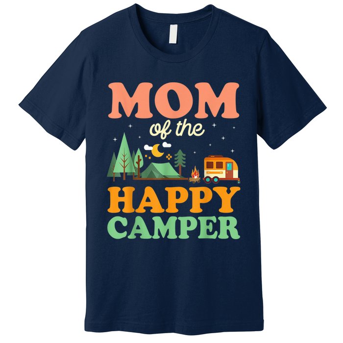 Mom Of The Happy Camper Shirt Wo 1st Bday Camping Trip Premium T-Shirt