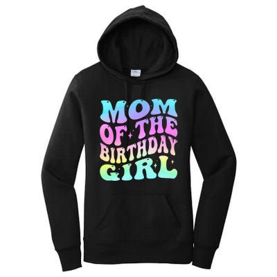 Mom Of The Birthday Girl Groovy Tie Dye For Mom Party Women's Pullover Hoodie