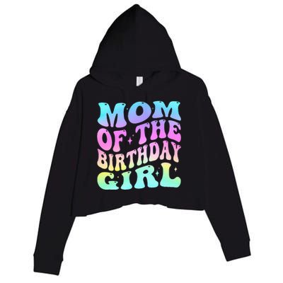 Mom Of The Birthday Girl Groovy Tie Dye For Mom Party Crop Fleece Hoodie