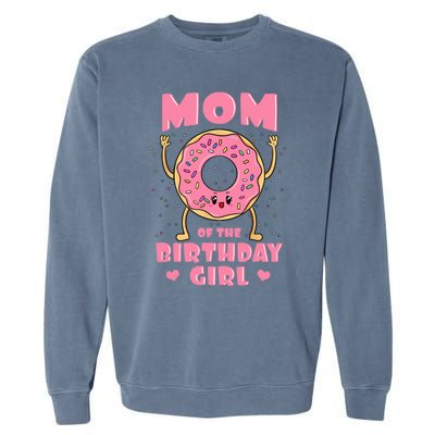 Mom Of The Birthday Girl Pink Donut Bday Party Mother Mommy Garment-Dyed Sweatshirt