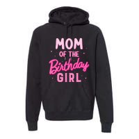 Mom Of The Birthday Girl Party Groovy Retro For Mommy Premium Hoodie