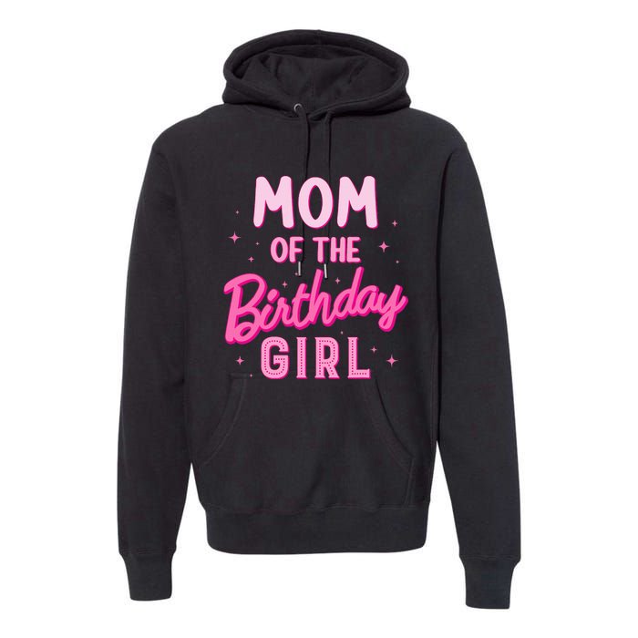 Mom Of The Birthday Girl Party Groovy Retro For Mommy Premium Hoodie