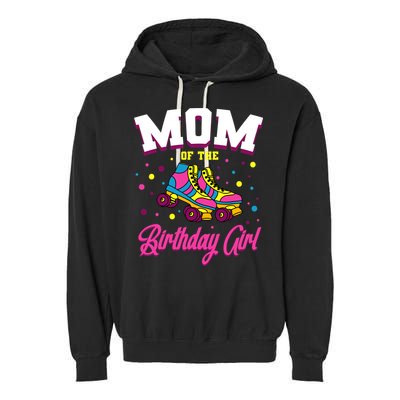 Mom Of The Birthday Girl Roller Skates Bday Skating Party Garment-Dyed Fleece Hoodie