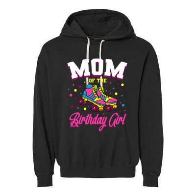 Mom Of The Birthday Girl Roller Skates Bday Skating Party Garment-Dyed Fleece Hoodie