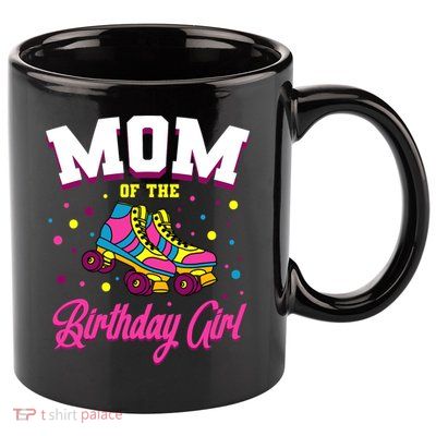 Mom Of The Birthday Girl Roller Skates Bday Skating Party 11oz C Handle Ceramic Mug
