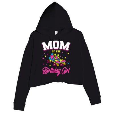 Mom Of The Birthday Girl Roller Skates Bday Skating Party Crop Fleece Hoodie