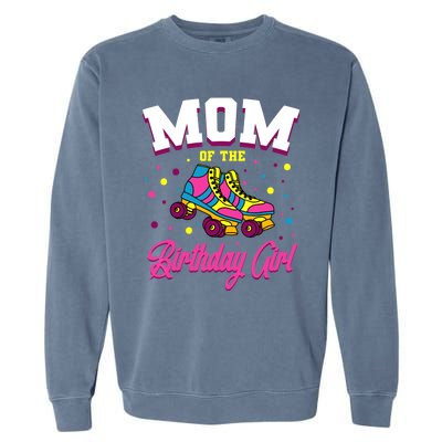 Mom Of The Birthday Girl Roller Skates Bday Skating Party Garment-Dyed Sweatshirt