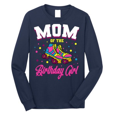 Mom Of The Birthday Girl Roller Skates Bday Skating Party Long Sleeve Shirt