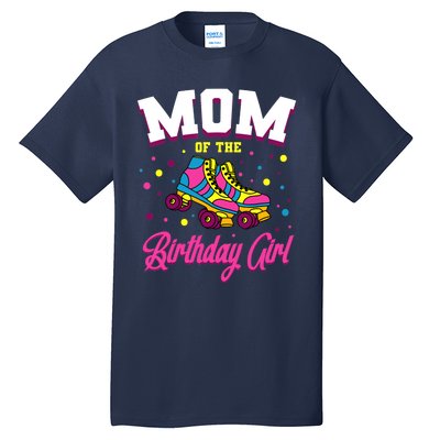 Mom Of The Birthday Girl Roller Skates Bday Skating Party Tall T-Shirt