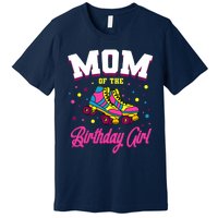 Mom Of The Birthday Girl Roller Skates Bday Skating Party Premium T-Shirt