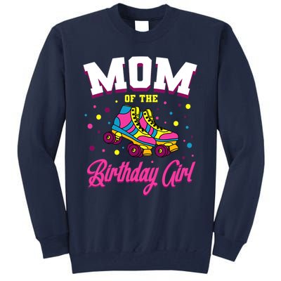 Mom Of The Birthday Girl Roller Skates Bday Skating Party Tall Sweatshirt