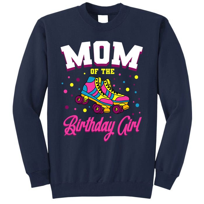 Mom Of The Birthday Girl Roller Skates Bday Skating Party Tall Sweatshirt