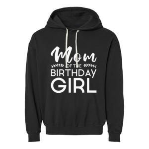 Mom Of The Birthday Girl Family Parents Mother Mommy Garment-Dyed Fleece Hoodie