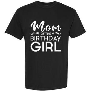 Mom Of The Birthday Girl Family Parents Mother Mommy Garment-Dyed Heavyweight T-Shirt