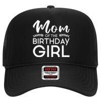 Mom Of The Birthday Girl Family Parents Mother Mommy High Crown Mesh Back Trucker Hat