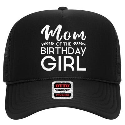 Mom Of The Birthday Girl Family Parents Mother Mommy High Crown Mesh Back Trucker Hat