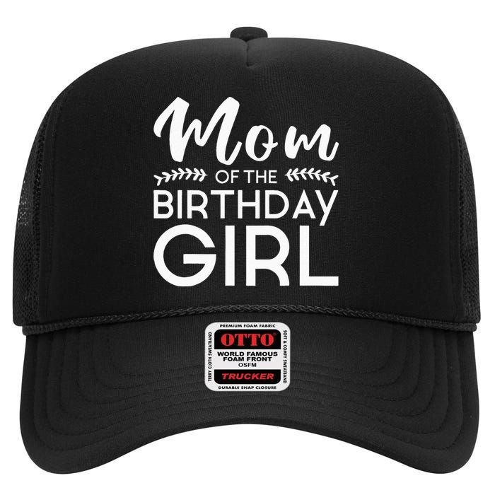 Mom Of The Birthday Girl Family Parents Mother Mommy High Crown Mesh Back Trucker Hat