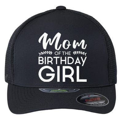 Mom Of The Birthday Girl Family Parents Mother Mommy Flexfit Unipanel Trucker Cap