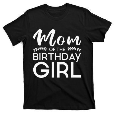 Mom Of The Birthday Girl Family Parents Mother Mommy T-Shirt