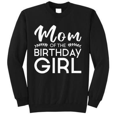 Mom Of The Birthday Girl Family Parents Mother Mommy Tall Sweatshirt