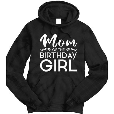 Mom Of The Birthday Girl Family Parents Mother Mommy Tie Dye Hoodie