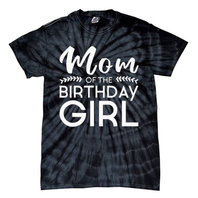 Mom Of The Birthday Girl Family Parents Mother Mommy Tie-Dye T-Shirt