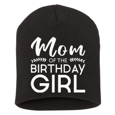 Mom Of The Birthday Girl Family Parents Mother Mommy Short Acrylic Beanie