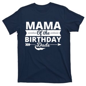 Mama of the birthday dude party B-day boy proud birthday T-Shirt