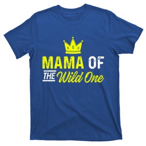 Mama Of The Wild One Mom Of The Wild One Meaningful Gift T-Shirt